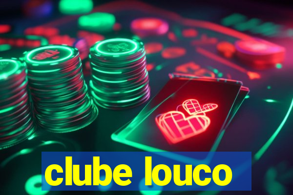 clube louco