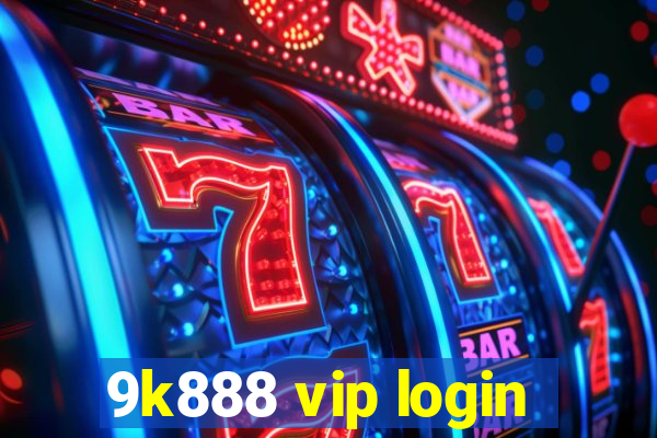 9k888 vip login