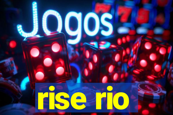 rise rio