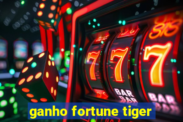 ganho fortune tiger