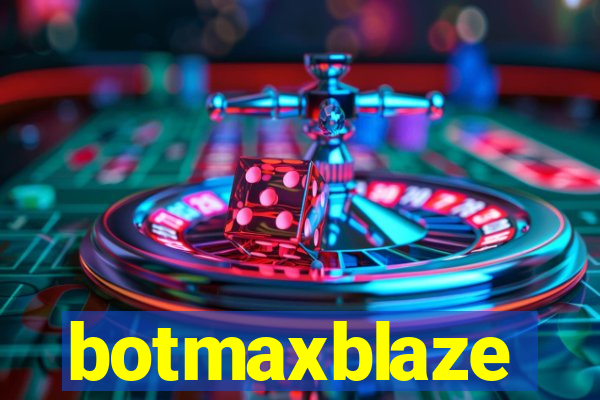 botmaxblaze