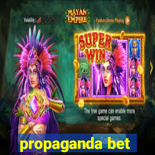 propaganda bet