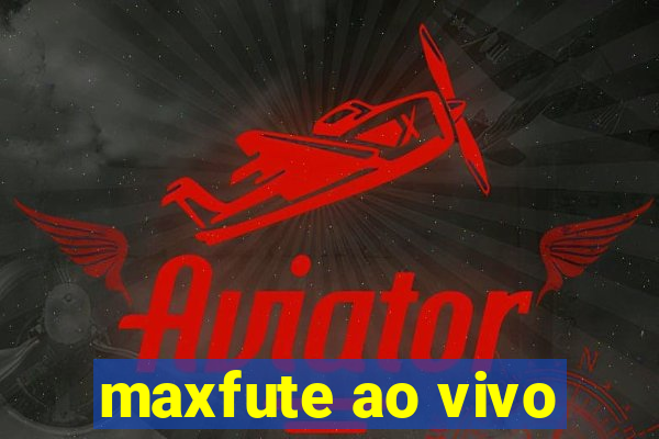 maxfute ao vivo