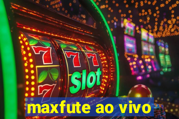 maxfute ao vivo