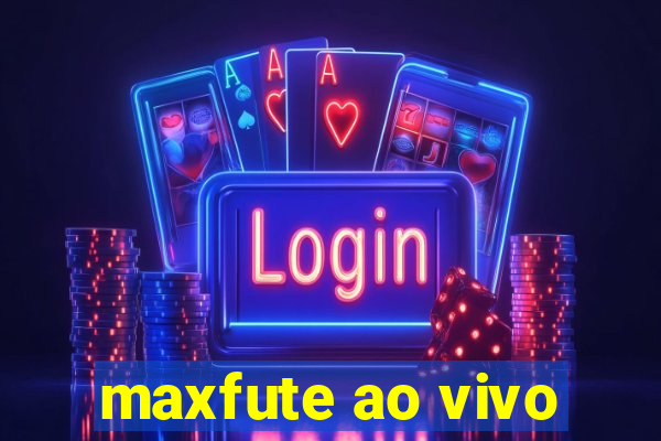 maxfute ao vivo