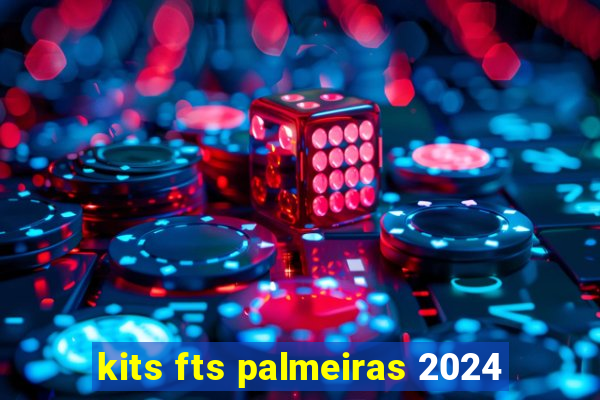 kits fts palmeiras 2024