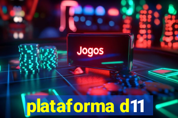 plataforma d11