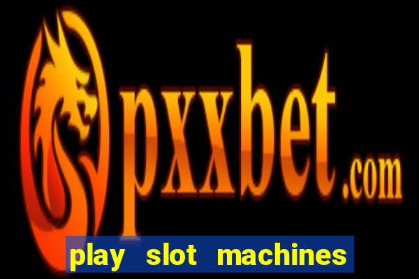 play slot machines for free