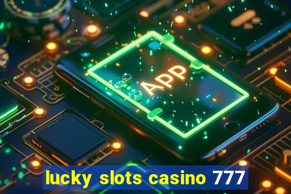 lucky slots casino 777