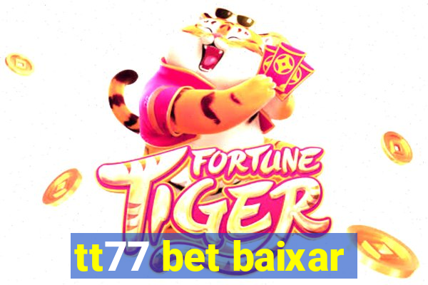 tt77 bet baixar