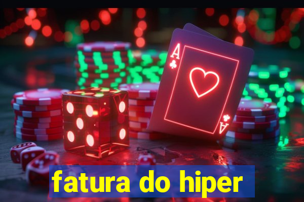 fatura do hiper