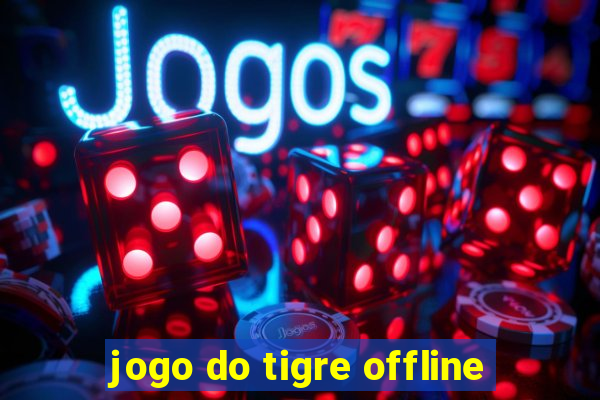 jogo do tigre offline