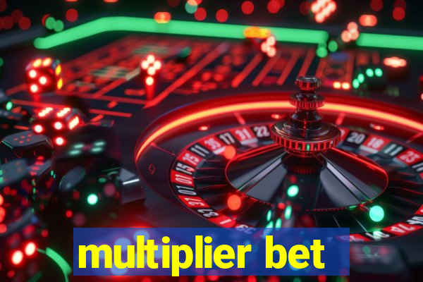 multiplier bet