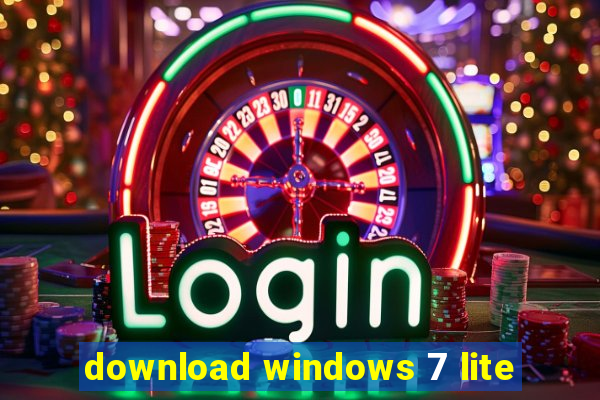 download windows 7 lite