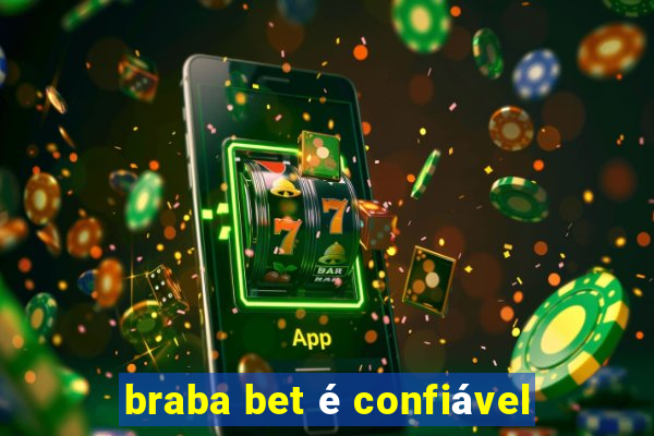 braba bet é confiável