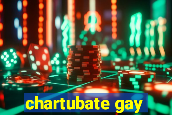 chartubate gay