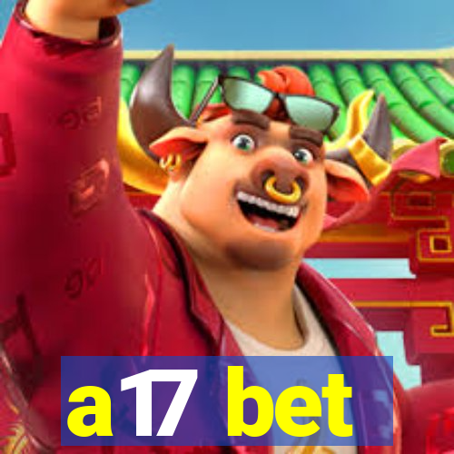 a17 bet