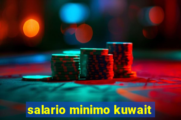 salario minimo kuwait