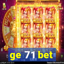 ge 71 bet