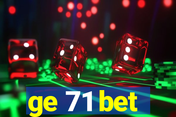 ge 71 bet