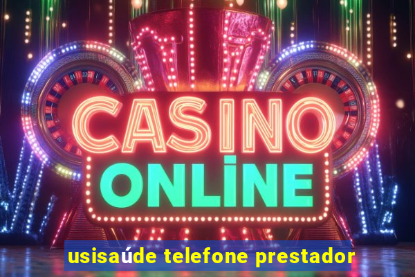 usisaúde telefone prestador