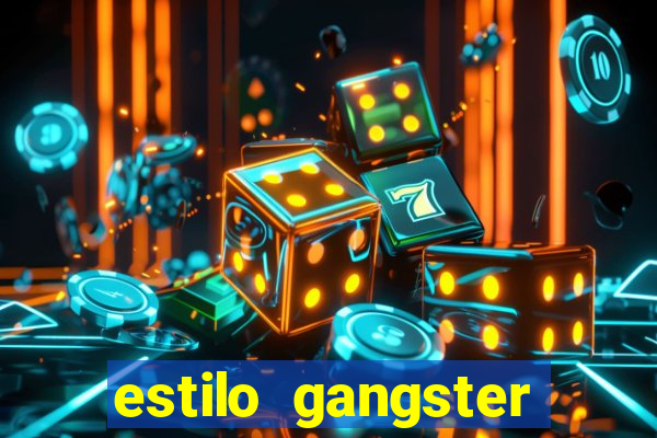 estilo gangster shopping popular