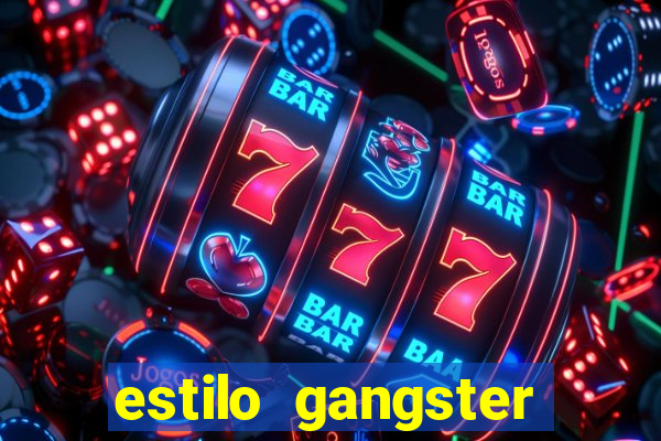 estilo gangster shopping popular