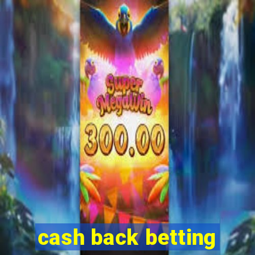 cash back betting