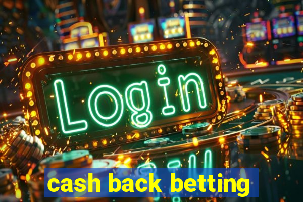 cash back betting