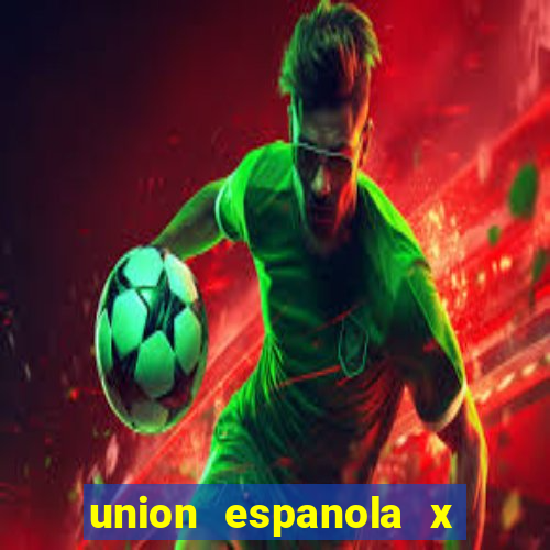 union espanola x universidad de chile