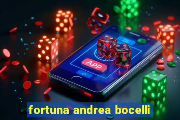 fortuna andrea bocelli