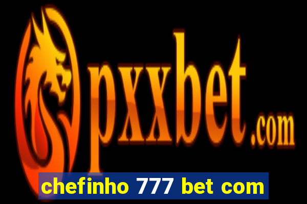 chefinho 777 bet com