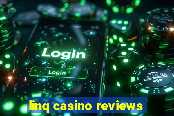 linq casino reviews