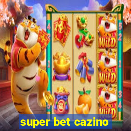 super bet cazino