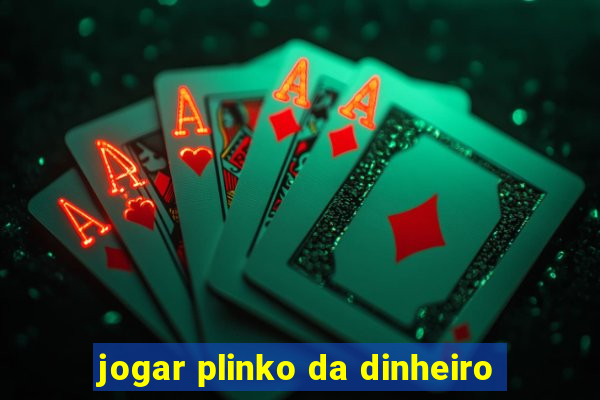 jogar plinko da dinheiro