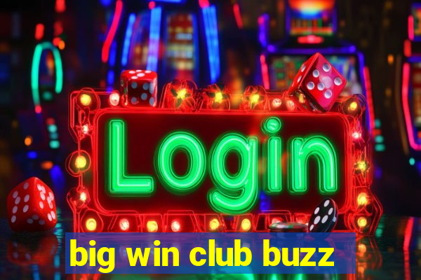 big win club buzz