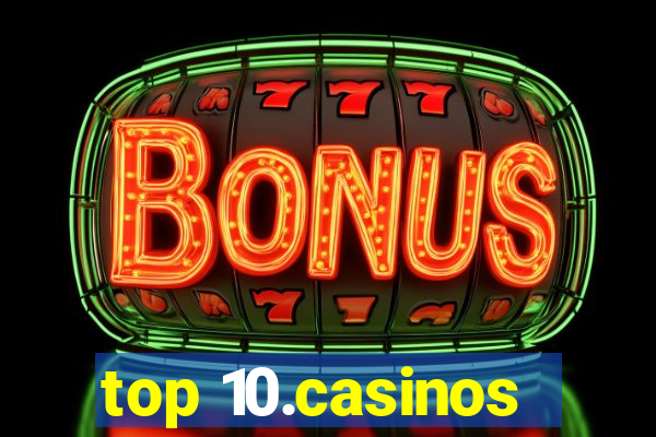 top 10.casinos