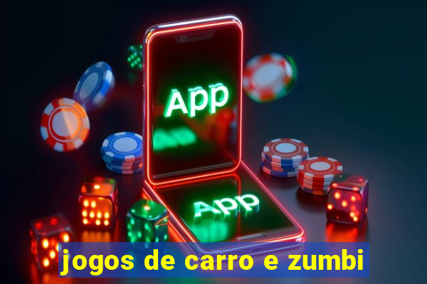 jogos de carro e zumbi