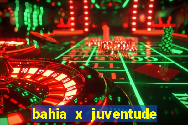 bahia x juventude onde assistir