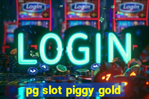 pg slot piggy gold