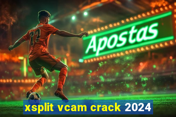 xsplit vcam crack 2024