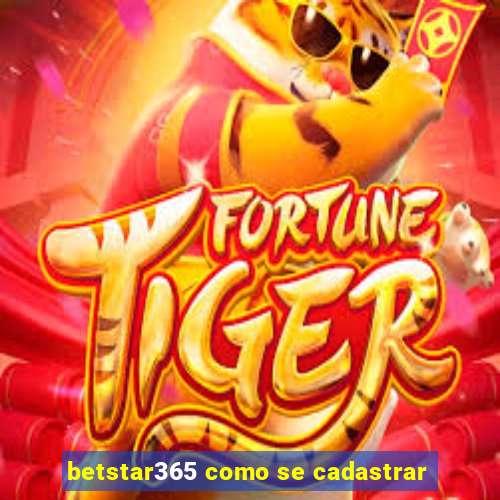 betstar365 como se cadastrar