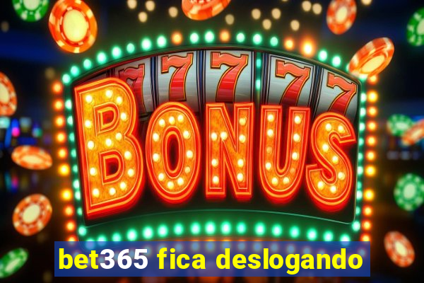 bet365 fica deslogando