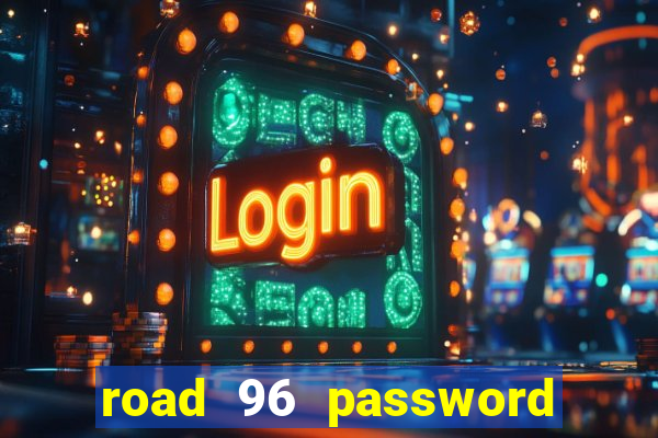 road 96 password happy taxi