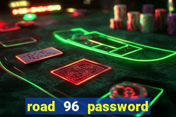 road 96 password happy taxi