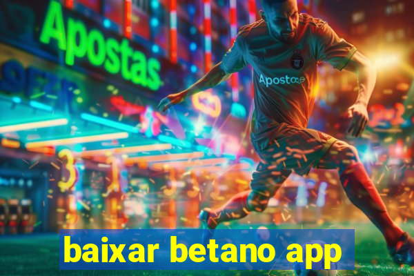 baixar betano app