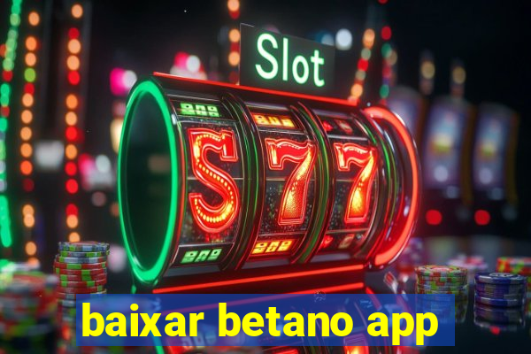 baixar betano app