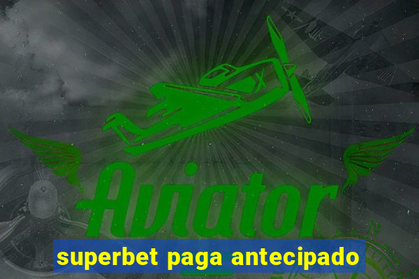 superbet paga antecipado