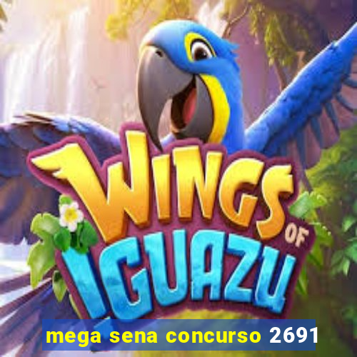 mega sena concurso 2691