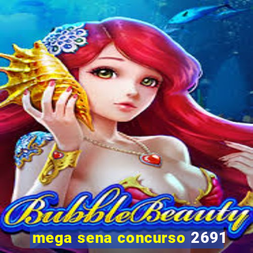 mega sena concurso 2691